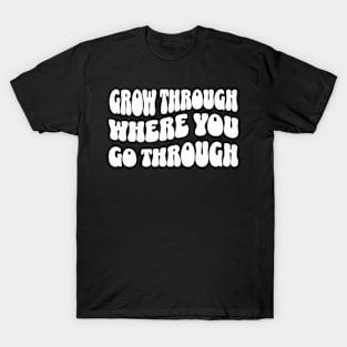 Grow Through Where You Go Through Retro Wavy T-Shirt